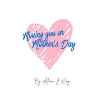 Missing You on Mother’s Day