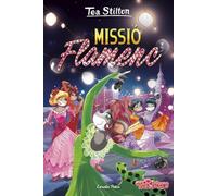 Missió flamenc: 16 (TEA STILTON. TAPA DURA)