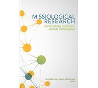 Missiological Research: Interdisciplinary Foundations, Methods, and Integration