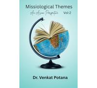 Missiological Themes: An Asian Perspective on Christian Mission and Praxis Volume-2 (Dr. Potana's: The Pearl of Missiology Literature)