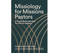 Missiology for Missions Pastors: A Practical Introduction for Church Leaders