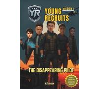 Mission 1: The Disappearing Pilot: A Middle Grade Action and Adventure Spy Book for Readers Who Enjoy Mystery, Teamwork, and Spy Books (Young Recruits)