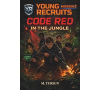 Mission 2: Code Red in the Jungle: A Middle Grade Action and Adventure Spy Book for Readers Who Enjoy Survival, Secrets, and High Stakes Missions (Young Recruits: Mission Ready)