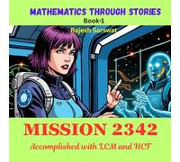 Mission 2342: Accomplished with LCM and HCF (Mathematics Through Stories)