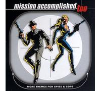 Mission Accomplished - Vol 2 More Themes For Spies & Cops