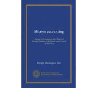 Mission accounting: for use in the missions of the Board of Foreign Missions of the Presbyterian Church in the U.S.A