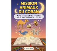 Mission Animaux du Coran: Mots croisés, coloriages et découvertes pour enfants musulmans de 6 à 10 ans - 27 animaux, récits et solutions