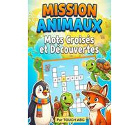 Mission Animaux : Mots Croisés et Découvertes: Cahier d'activités 6-10 ans | Apprendre en s'amusant avec des jeux de mots, quiz et illustrations à colorier - Parfait pour le voyage et la maison.