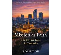 Mission as Faith: Twenty-Five Years in Cambodia