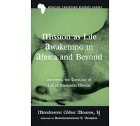 Mission as Life Awakening in Africa and Beyond: Revisiting the Theology of Life of Engelbert Mveng: 24 (African Christian Studies)