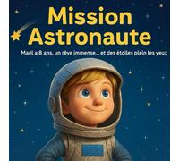 Mission Astronaute: Maël a 8 ans, un rêve immense… et des étoiles plein les yeux