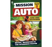 Mission Auto: Beschäftigung für Kinder im Auto: Rätsel, Reisespiele und 150 spannende Fakten für Kinder ab 8 Jahren. Inkl. Kennzeichen Sammelbuch