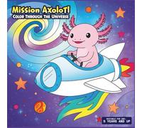 Mission Axolotl: Color Through The Universe