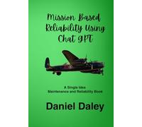 Mission Based Reliability Using Chat GPT (Single Idea Maintenance and Reliability Books)