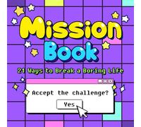 Mission Book: 21 Ways to Break a Boring Life