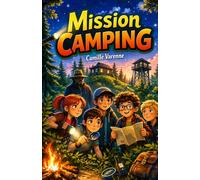 Mission Camping: Enquête jeunesse captivante dès 10 ans - Mystère, amitié et aventure au camp de vacances