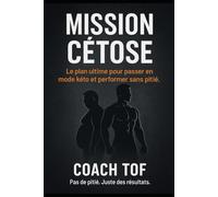 Mission Cétose: Perds du gras sans souffrir. Discipline, résultats, transformation.