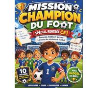 Mission Champion du Foot - Spécial Rentrée CE1: Français, maths et lecture à travers des missions de football