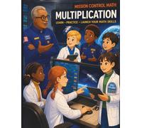 Mission Control Math Multiplication: A 3rd Grade Workbook For Kids Ages 8-10