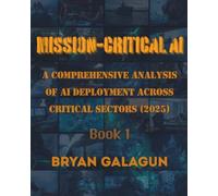 Mission-Critical AI: A Comprehensive Analysis of AI Deployment Across Critical Sectors (2025) Book 1