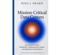 Mission-Critical Data Centers: Reliability, Cybersecurity, Power, and Operations Excellence: When Reliability Matters (Data Centers - Careers)