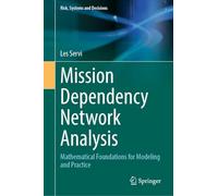 Mission Dependency Network Analysis: Mathematical Foundations for Modeling and Practice (Risk, Systems and Decisions)