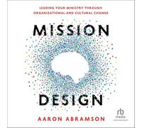 Mission Design: Leading Your Ministry Through Organizational and Cultural Change