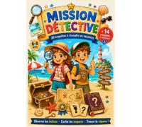 Mission Détective : 30 enquêtes à résoudre en vacances pour enfants de 6 à 8 ans + 14 missions mystères bonus à télécharger: Observe les indices, Coche les suspects, Trouve la réponse !