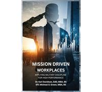 MISSION-DRIVEN WORKPLACES: Applying Military Discipline for High Performance