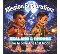 Mission Exploration - the Adventures of Zealand and Rhodes: Hike to Save the Last Moon (The Dream Mission Series)