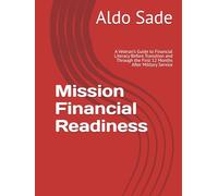 Mission Financial Readiness: A Veteran’s Guide to Financial Literacy Before Transition and Through the First 12 Months After Military Service