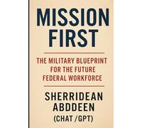 Mission First: The Military Blueprint for the Future Federal Workforce