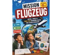 Mission Flugzeug: Beschäftigung für Kinder im Flugzeug: Rätsel, Spiele und über 100 spannende Fakten für die Flugreise mit Kindern ab 8 Jahren. Eines der Flug Must Haves für Kinder!