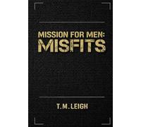 Mission for Men: Misfits - Why the Man Who Has Built Everything Still Can't Find Peace