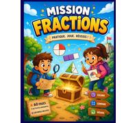 Mission Fractions: un cahier d’activités amusant rempli de défis, jeux et exercices autour des fractions.