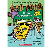 Mission Impastable: From The Doodle Boy Joe Whale: From “the Doodle Boy” Joe Whale: 3 (Bad Food)