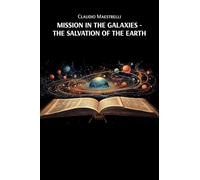 Mission in the Galaxies: The Salvation of the Earth