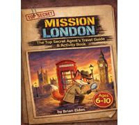 MISSION LONDON: The Top Secret Agent's Travel Guide & Activity Book (Junior Detective Travel Guides)