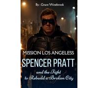 MISSION LOS ANGELES: Spencer Pratt and the Fight to Rebuild a Broken City