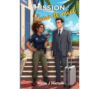 Mission : Lune de Miel: Une comédie romantique Enemies-to-Lovers et Fake Dating sous le soleil des Caraïbes (Série Sainte-Victoire t. 1) (Missions à Sainte-Victoire)