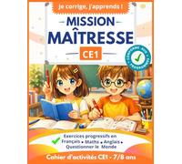 Mission Maîtresse CE1 Je corrige, j’apprends: pour jouer à la maîtresse et réviser le programme de CE1 de façon ludique et motivante. Cahier d’activités scolaires CE1, cahier de révisions CE1, 7-8 ans