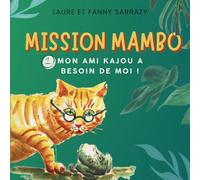 MISSION MAMBO - tome 1 - Mon ami Kajou a besoin de moi