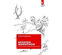 Mission Marathon: Oder: Wie ich kein Superläufer wurde