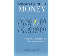 Mission Minded Money: A Money Manifesto For Followers of Christ