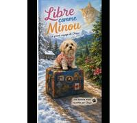 MISSION MINOU Le grand voyage de Chiqui: Mettant en vedette Chiqui Chihuahua