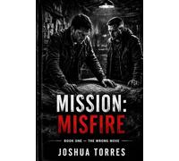 MISSION: MISFIRE: The Wrong Move: 1