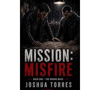 MISSION: MISFIRE: The Wrong Move