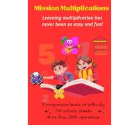 Mission Multiplications - Fun and Progressive Multiplication Workbook: Learning multiplication tables has never been so easy and fun!
