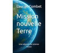 Mission nouvelle Terre: Une odyssée de science-fiction (Les Mondes Impossibles)