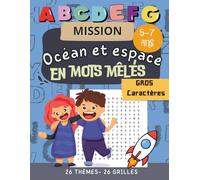 Mission Océan et Espace en mots mêlés: Livre d’activités éducatif pour enfants 5-7 ans - 26 grilles amusantes en gros caractères